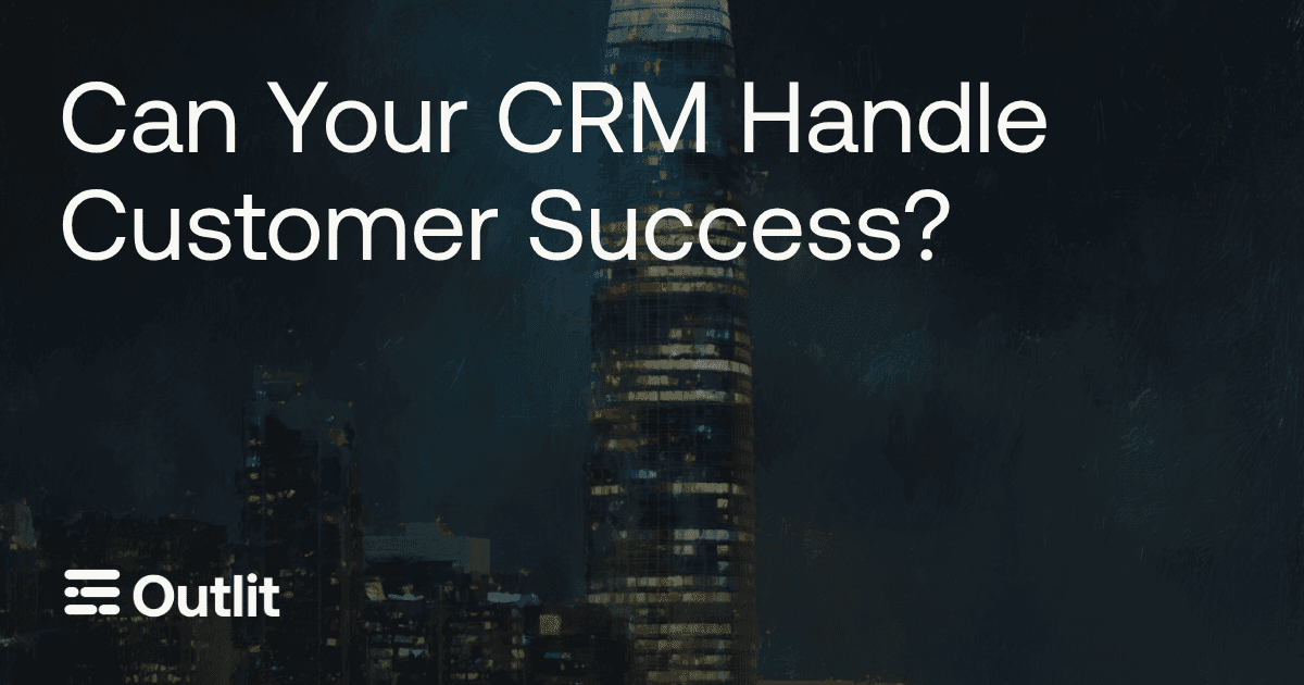 Can Your CRM Handle Customer Success?